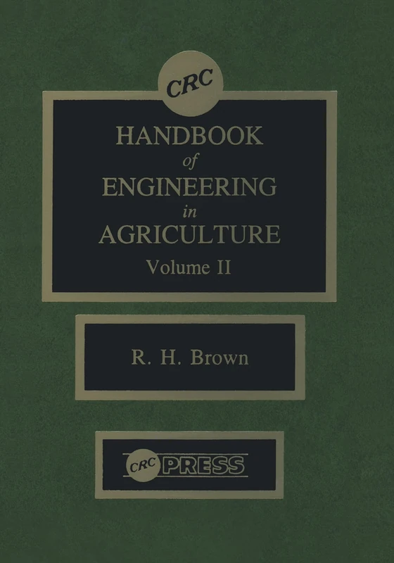 CRC Handbook of Engineering in Agriculture, Volume II: Soil and Water Engineering: 02 (CRC Series in Agriculture)