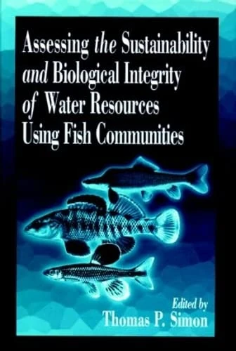 Assessing the Sustainability and Biological Integrity of Water Resources Using Fish Communities