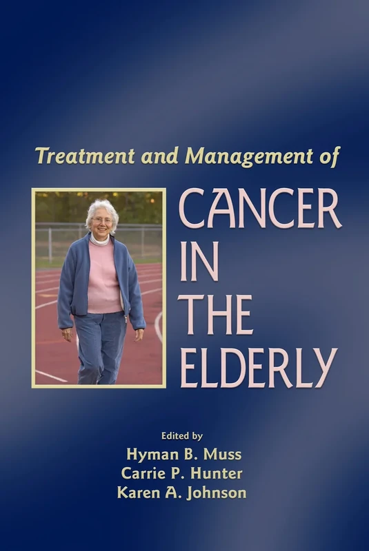 Treatment and Management of Cancer in the Elderly: 34 (Basic and Clinical Oncology)