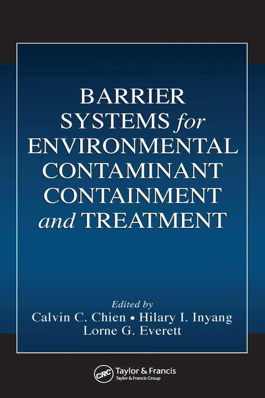 Barrier Systems for Environmental Contaminant Containment and Treatment