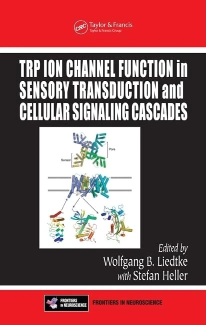 TRP Ion Channel Function in Sensory Transduction and Cellular Signaling Cascades (Frontiers in Neuroscience)