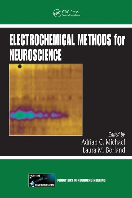 Electrochemical Methods for Neuroscience (Frontiers in Neuroengineering Series)