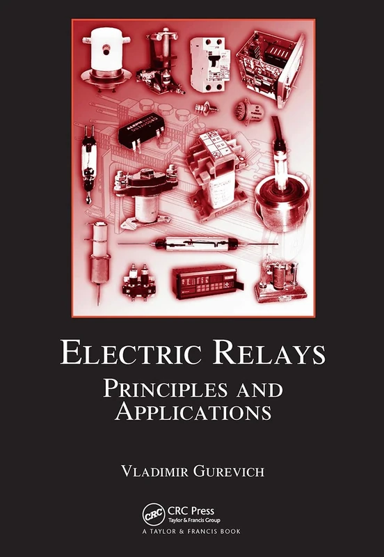 Electric Relays: Principles and Applications (Electrical and Computer Engineering)