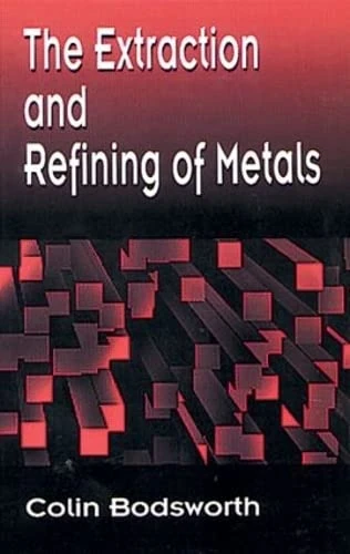 The Extraction and Refining of Metals: 2 (Materials Science & Technology)