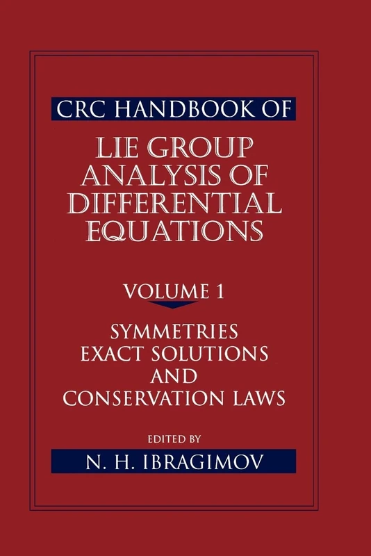 CRC Handbook of Lie Group Analysis of Differential Equations, Volume I: Symmetries, Exact Solutions, and Conservation Laws: 001
