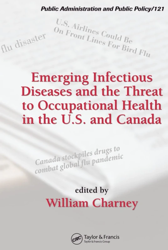 Emerging Infectious Diseases and the Threat to Occupational Health in the U.S. and Canada: 0 (Public Administration and Public Policy)