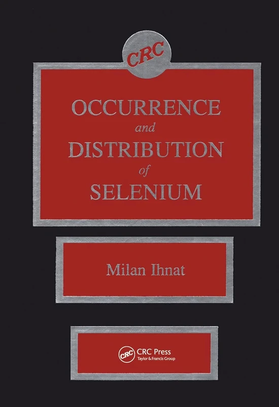 Occurence & Distribution of Selenium: 88-51 (CRC Series in Agriculture)