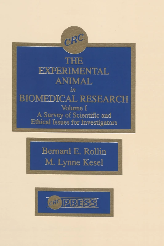 The Experimental Animal in Biomedical Research: A Survey of Scientific and Ethical Issues for Investigators, Volume I: 001