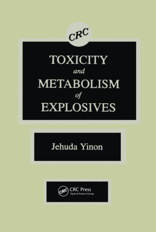 CRC Press - Toxicity and Metabolism of Explosives Monograph