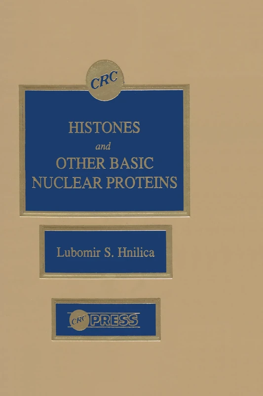 Histones and Other Basic Nuclear Proteins (CRC Series in the Biochemistry and Molecular Biology of the)