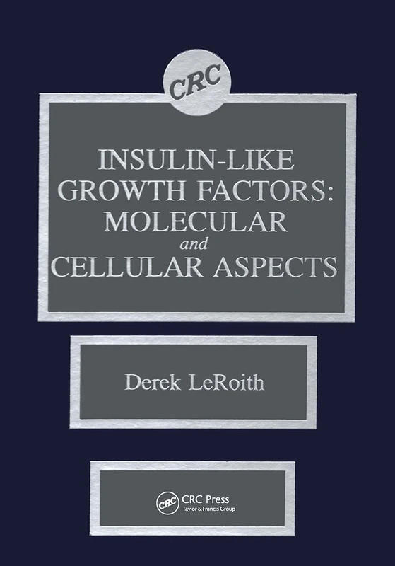Insulin-like Growth Factors: Molecular and Cellular Aspects