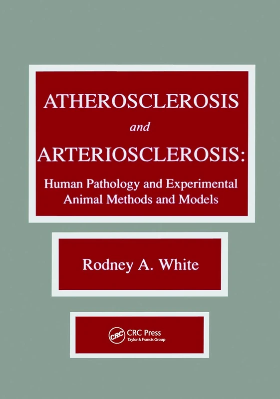 Atherosclerosis and Arteriosclerosis: Human Pathology and Experimental Animal Methods and Models