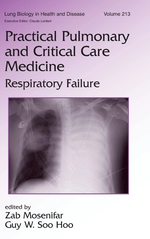 Practical Pulmonary and Critical Care Medicine: Respiratory Failure: 213 (Lung Biology in Health and Disease)