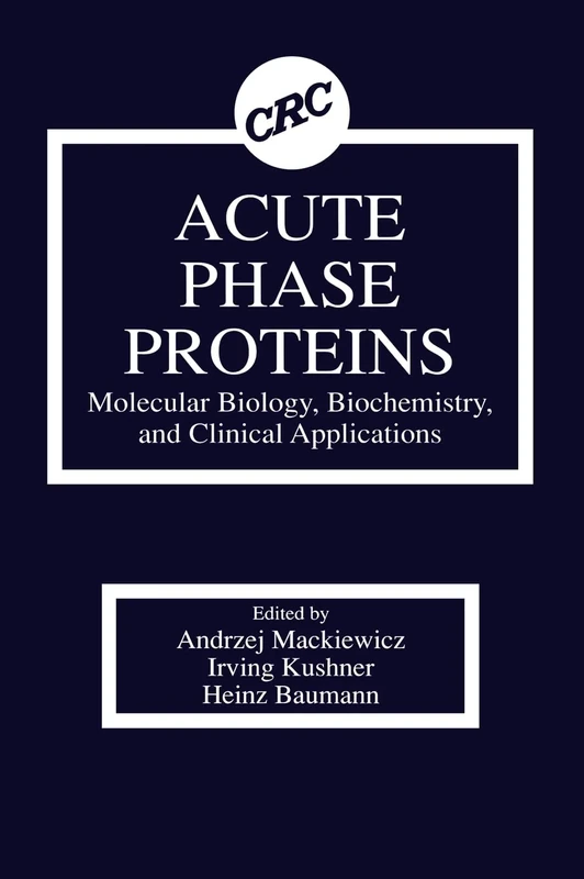 Acute Phase Proteins Molecular Biology, Biochemistry, and Clinical Applications: Molecular Biology, Biochemistry, and Clinical Applications