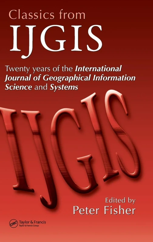 CRC Press Classics from IJGIS - 20 Years of GIScience Articles - Image 1