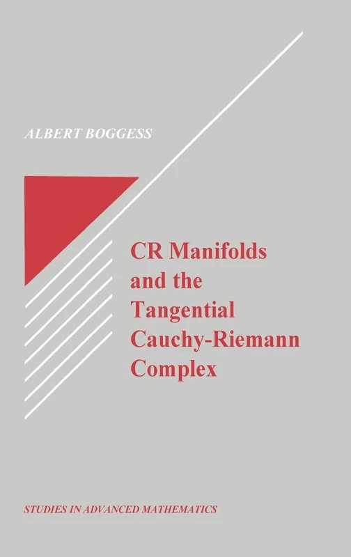 CR Manifolds and the Tangential Cauchy Riemann Complex: 1 (Studies in Advanced Mathematics)