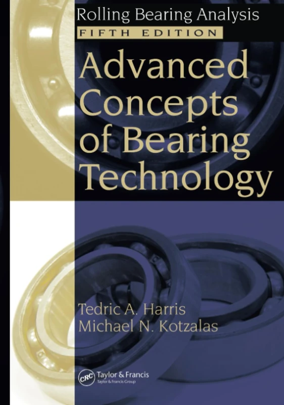 Advanced Concepts of Bearing Technology,: Rolling Bearing Analysis, Fifth Edition