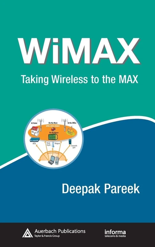 WiMAX: Taking Wireless to the MAX - CRC Press Book