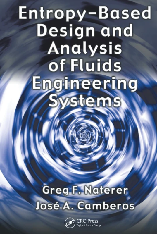 Entropy Based Design and Analysis of Fluids Engineering Systems