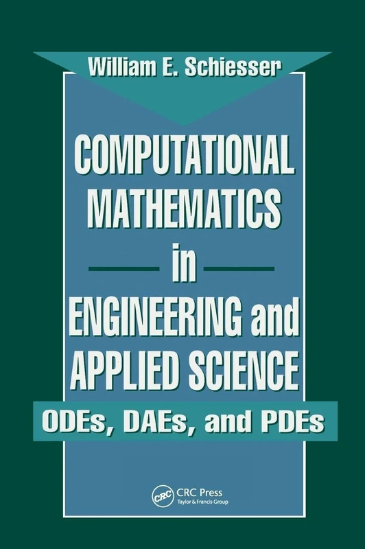 Computational Mathematics in Engineering and Applied Science: ODEs, DAEs, and PDEs: 1 (Symbolic & Numeric Computation)