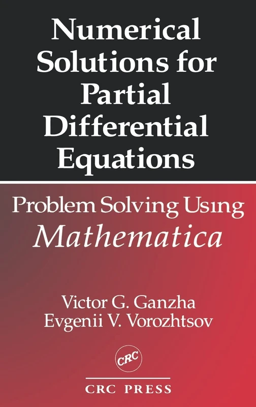 Numerical Solutions for Partial Differential Equations: Problem Solving Using Mathematica: 7 (Symbolic & Numeric Computation)