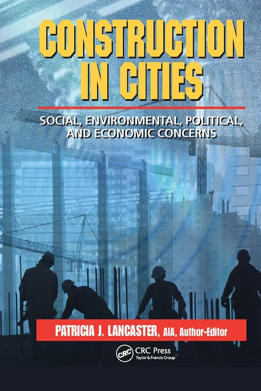 Construction in Cities: Social, Environmental, Political, and Economic Concerns (Civil Engineering-Advisors)