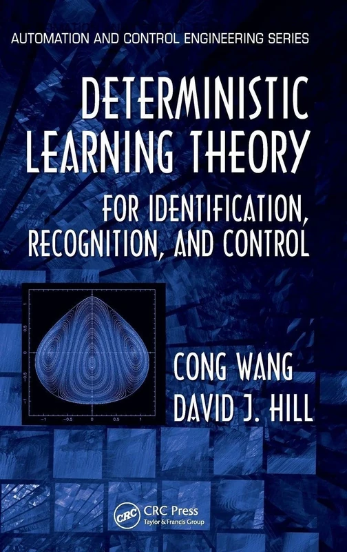 Deterministic Learning Theory for Identification, Recognition, and Control: 32 (Automation and Control Engineering)