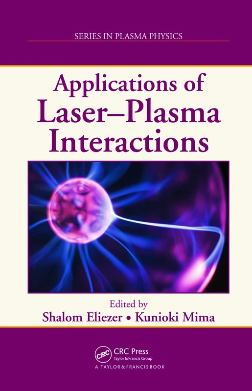 Applications of Laser-Plasma Interactions (Series in Plasma Physics)