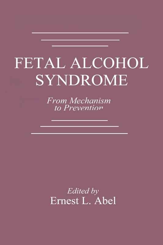 CRC Press - Fetal Alcohol Syndrome: From Mechanism to Prevention
