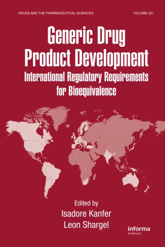 Generic Drug Product Development: International Regulatory Requirements for Bioequivalence: 201 (Drugs and the Pharmaceutical Sciences)