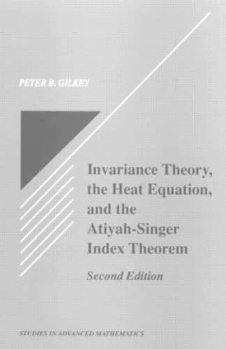Invariance Theory: The Heat Equation and the Atiyah-Singer Index Theorem: 16 (Studies in Advanced Mathematics)
