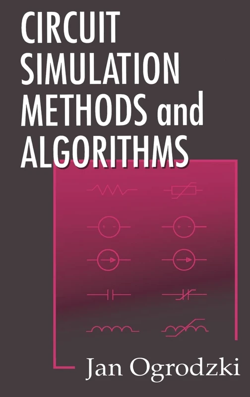 Circuit Simulation Methods and Algorithms: 4 (Electronic Engineering Systems)