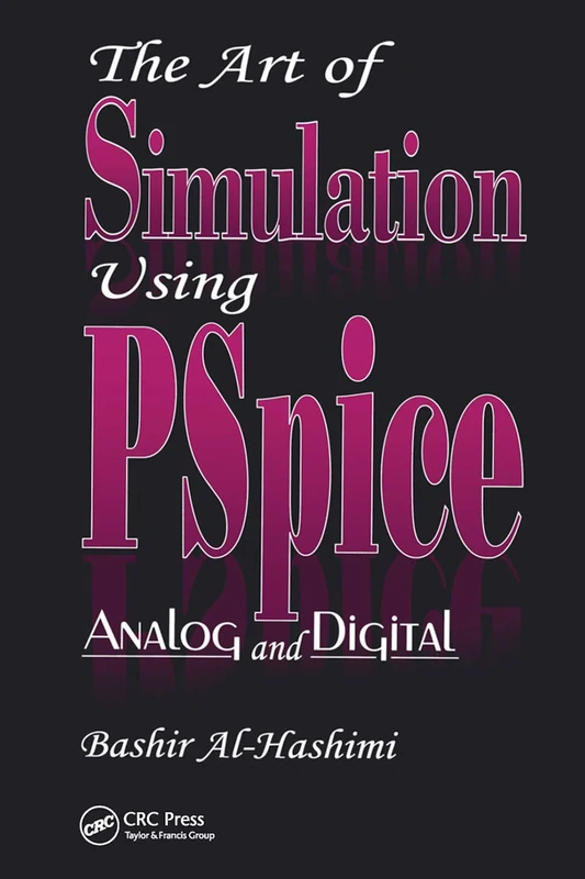 The Art of Simulation Using PSPICEAnalog and Digital: 5 (Electronic Engineering Systems)