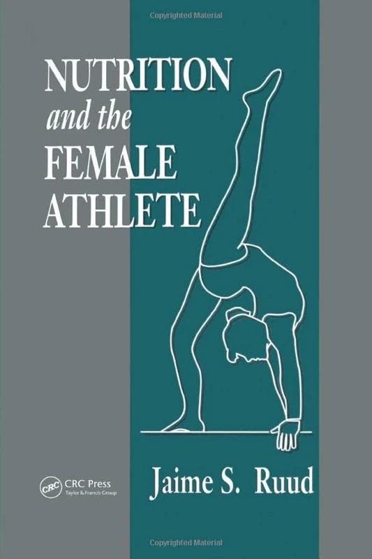 Nutrition and the Female Athlete: 10 (Nutrition in Exercise & Sport)