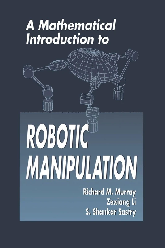 CRC Press - A Mathematical Introduction to Robotic Manipulation