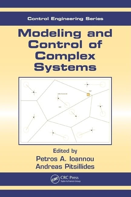 Modeling and Control of Complex Systems: 26 (Automation and Control Engineering)