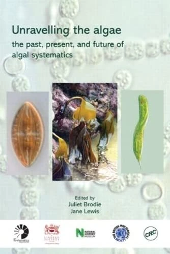 Unravelling the algae: the past, present, and future of algal systematics (Systematics Association Special Volumes, 75)