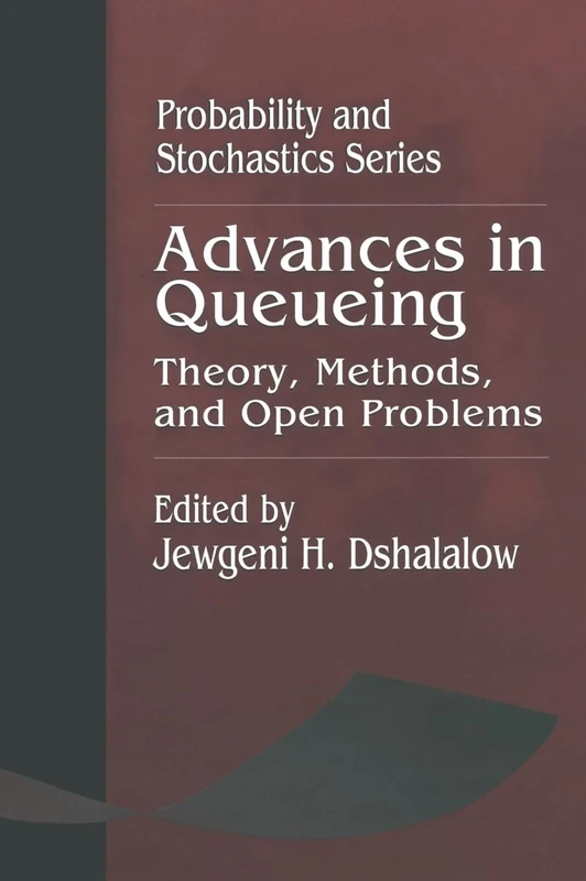 Advances in Queueing Theory, Methods, and Open Problems: 4 (Probability and Stochastics Series)