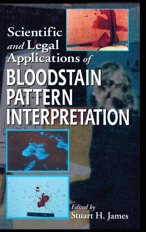 Scientific and Legal Applications of Bloodstain Pattern Interpretation
