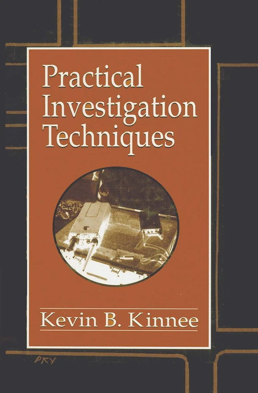 Practical Investigation Techniques: 11 (Practical Aspects of Criminal and Forensic Investigations)