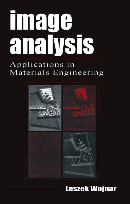 Image Analysis: Applications in Materials Engineering: 6 (Materials Science & Technology)
