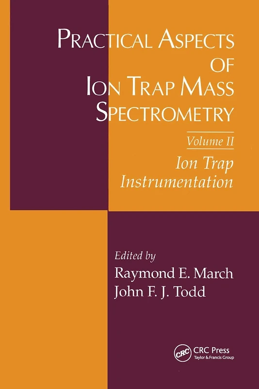 Practical Aspects of Ion Trap Mass Spectrometry, Volume II: 2 (Modern Mass Spectrometry)