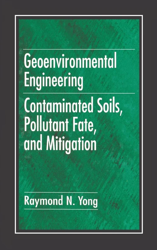 Geoenvironmental Engineering: Contaminated Soils, Pollutant Fate, and Mitigation (New Directions in Civil Engineering)