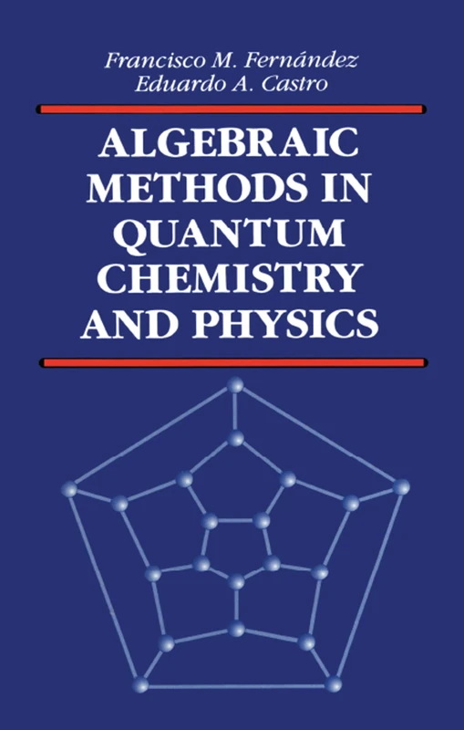 Algebraic Methods in Quantum Chemistry and Physics (Mathematical Chemistry Series)