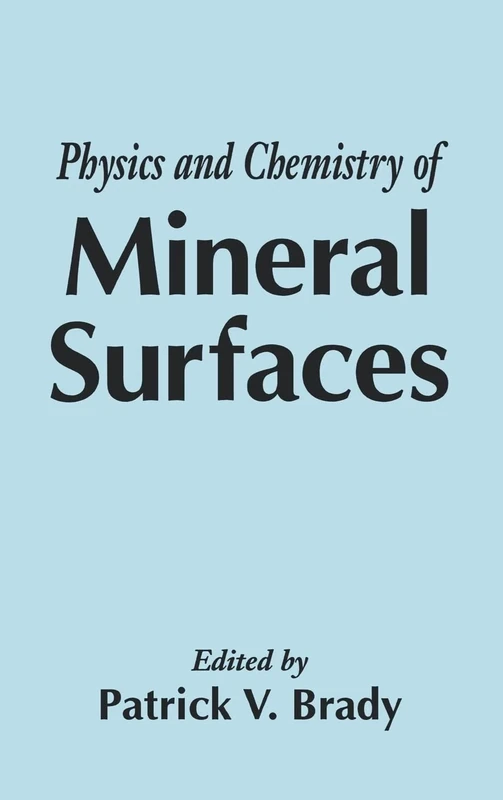 The Physics and Chemistry of Mineral Surfaces (CRC Series in Chemistry and Physics of Surfaces and Interfac)