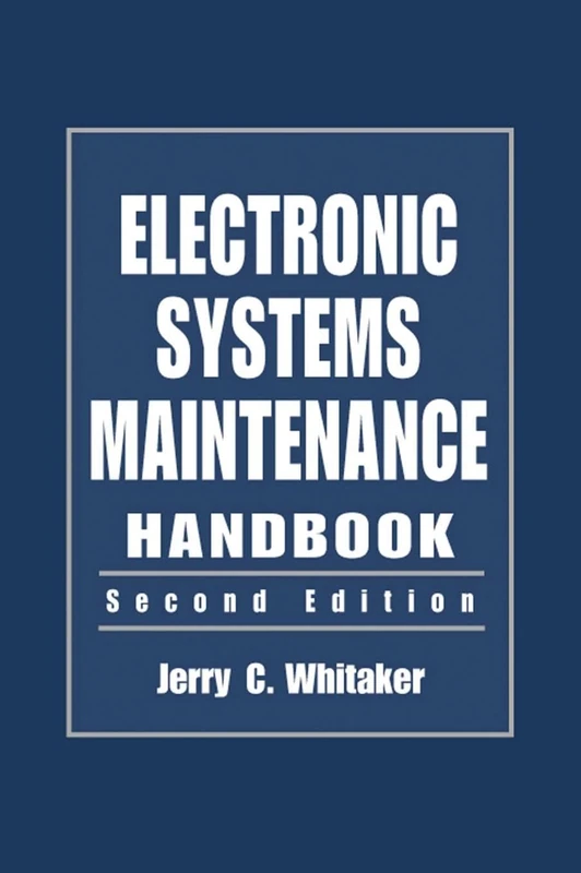 Electronic Systems Maintenance Handbook (Electronics Handbook Series)