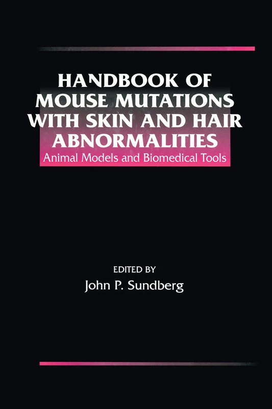 Handbook of Mouse Mutations with Skin and Hair Abnormalities: Animal Models and Biomedical Tools (Studies in Advanced Mathematics)