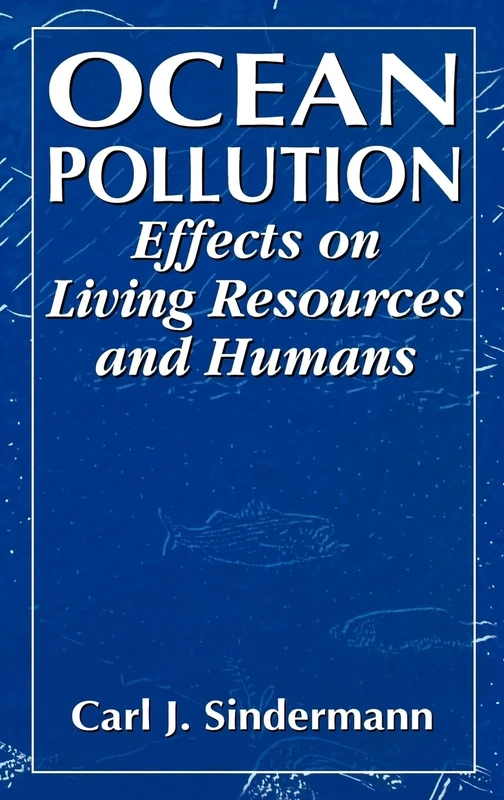 Ocean Pollution: Effects on Living Resources and Humans (CRC Press Marine Science)