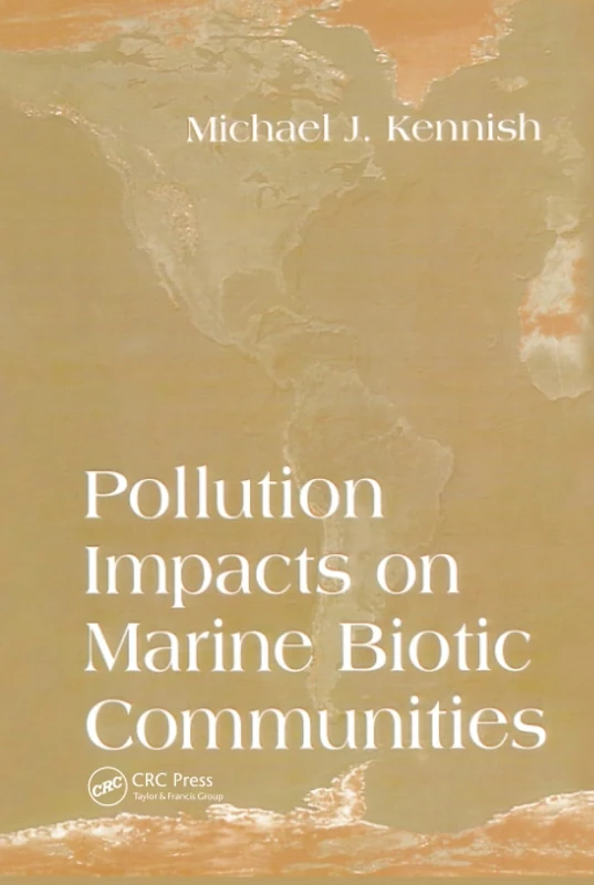 Pollution Impacts on Marine Biotic Communities: 14 (CRC Marine Science)
