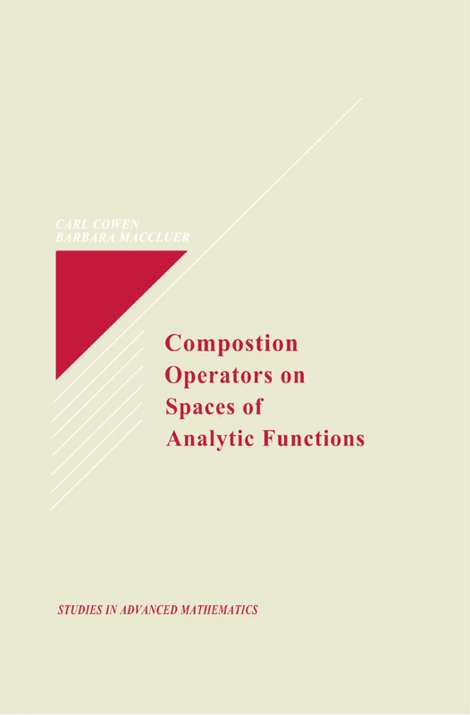 Composition Operators on Spaces of Analytic Functions: 20 (Studies in Advanced Mathematics)